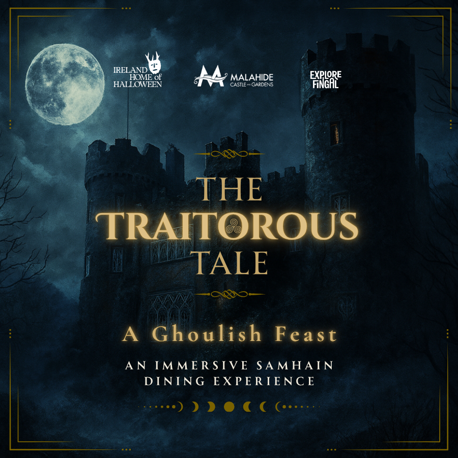 A dark castle under a full moon with text: “A Traitorous Tale, A Ghoulish Feast. An immersive Samhain dining experience.” Ireland’s Home of Halloween, Malahide Castle, and Explore Fingal logos are featured.