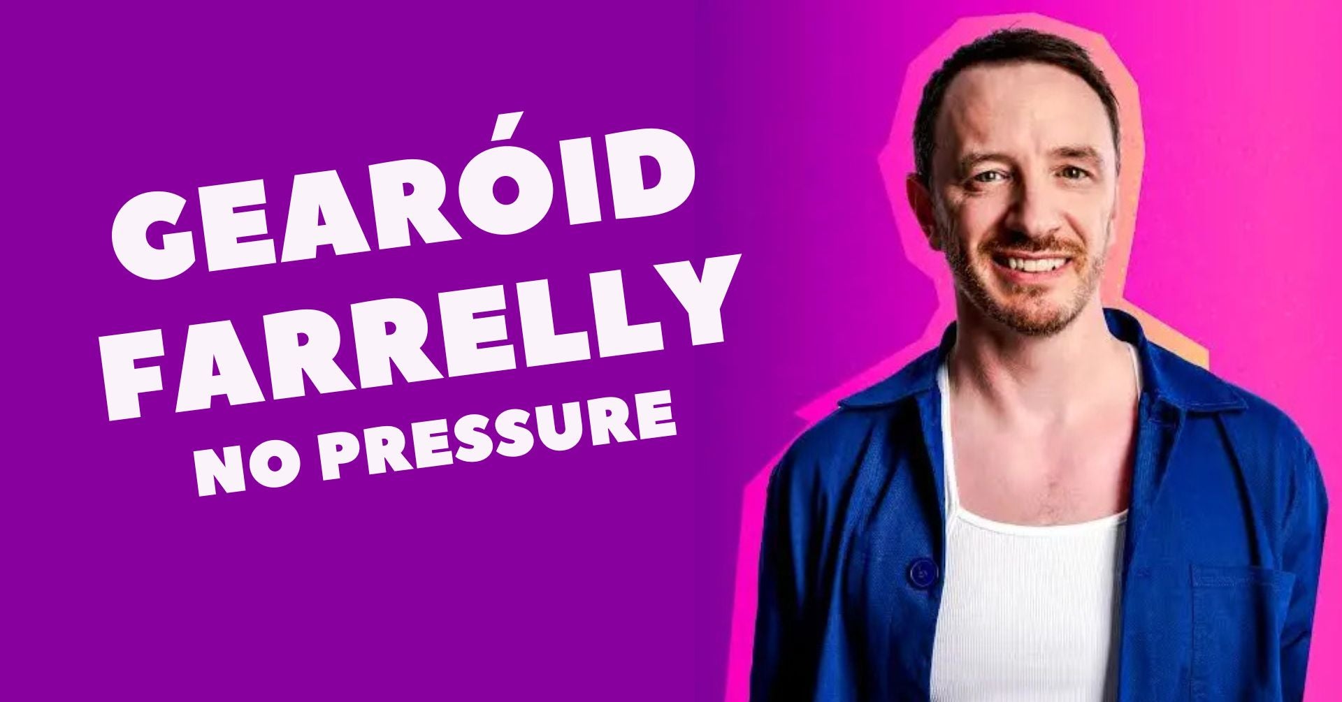 Gearóid Farrelly: No Pressure