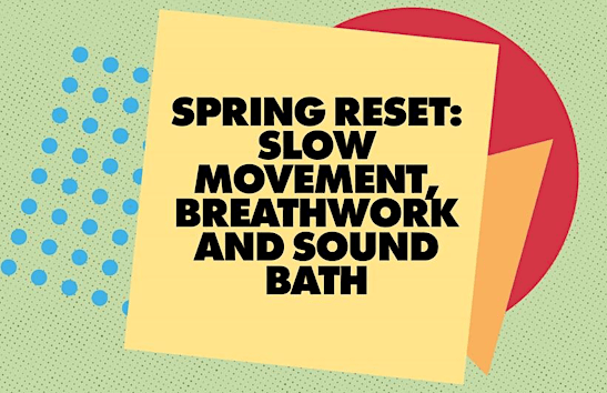 Spring Reset: Slow Movement, Breathwork and Sound Bath