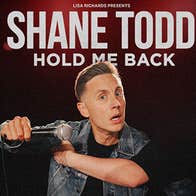 Comedian Shane Todd with Hold Me Back Tour