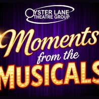 Black poster with gold text for Oyster Lane; Moments from the Musicals