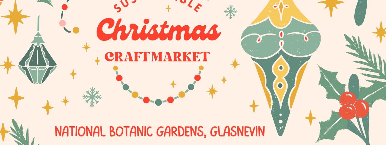 Sustainable Christmas Craft Market, National Botanic Gardens Dublin