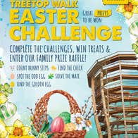 Treetop Walk Easter Challenge - Great prizes to be won. Complete the challenges, win treats and enter our family prize raffle!
