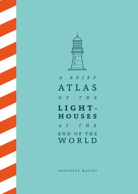 Book cover for A Brief Atlas of the Lighthouses at the End of the World